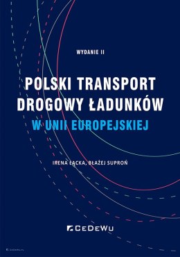 Polski transport drogowy ładunków w Unii Europejskiej. Stan obecny i perspektywy (wyd. II)