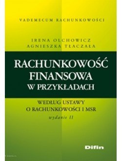 Rachunkowość finansowa w przykładach według ustawy o rachunkowości i MSR. Wydanie 2