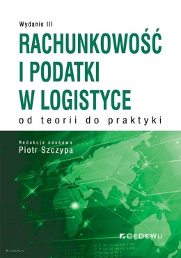 Rachunkowość i podatki w logistyce - od teorii do praktyki (wyd. III)