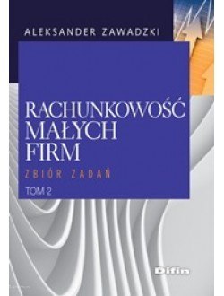 Rachunkowość małych firm. Tom 2. Zbiór zadań