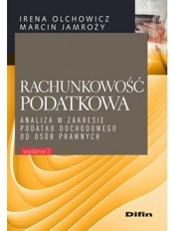 Rachunkowość podatkowa. Analiza w zakresie podatku dochodowego od osób prawnych. Wydanie 2