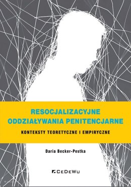 Resocjalizacyjne oddziaływania penitencjarne. Konteksty teoretyczne i empiryczne