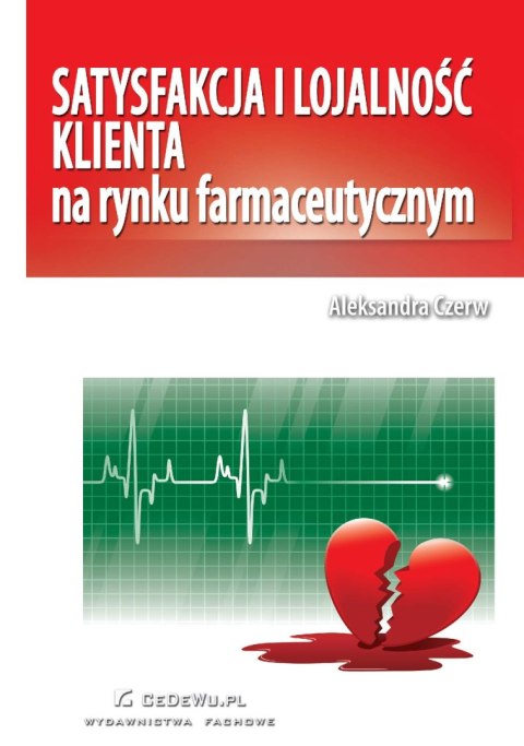 Satysfakcja i lojalność klienta na rynku farmaceutycznym