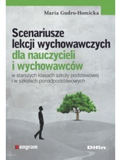 Scenariusze lekcji wychowawczych dla nauczycieli i wychowawców w starszych klasach szkoły podstawowej i w szkołach ponadpodstawo