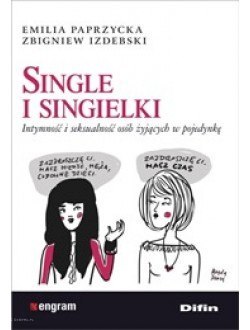 Single i singielki. Intymność i seksualność osób żyjących w pojedynkę