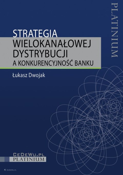 Strategia wielokanałowej dystrybucji a konkurencyjność banku