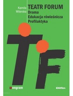 Teatr Forum. Drama. Edukacja rówieśnicza. Profilaktyka