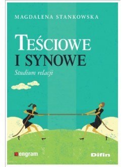 Teściowe i synowe. Studium relacji