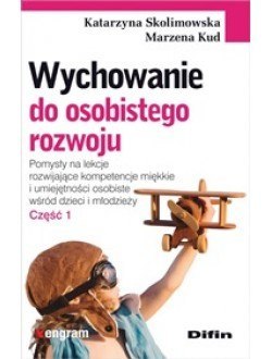 Wychowanie do osobistego rozwoju. Część 1