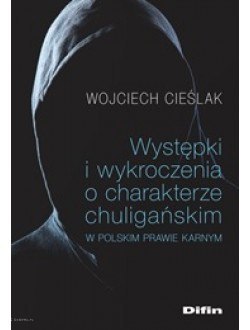 Występki i wykroczenia o charakterze chuligańskim w polskim prawie karnym