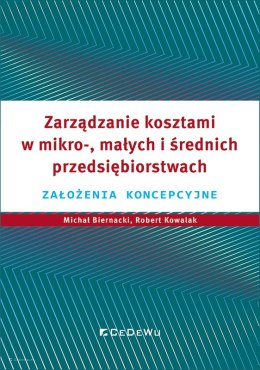 Zarządzanie kosztami w mikro-, małych i średnich przedsiębiorstwach. Założenia koncepcyjne