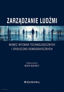 Zarządzanie ludźmi wobec wyzwań technologicznych i społeczno-demograficznych