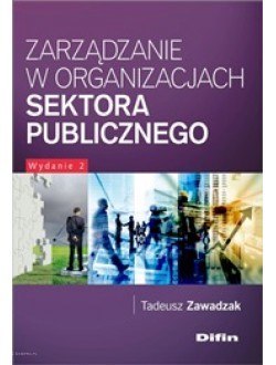 Zarządzanie w organizacjach sektora publicznego. Wydanie 2