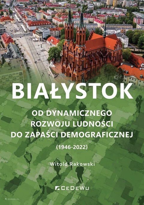 Białystok. Od dynamicznego rozwoju ludności do zapaści demograficznej (1946-2022)