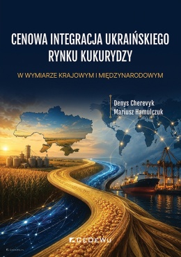 Cenowa integracja ukraińskiego rynku kukurydzy w wymiarze krajowym i międzynarodowym
