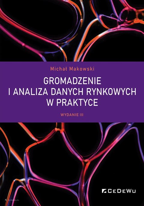 Gromadzenie i analiza danych rynkowych w praktyce (wyd. III)