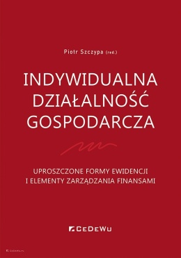 Indywidualna działalność gospodarcza. Uproszczone formy ewidencji i elementy zarządzania finansami