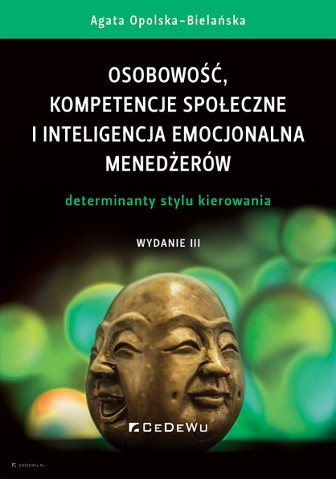 Osobowość, kompetencje społeczne i inteligencja emocjonalna menedżerów. Determinanty stylu kierowania (wyd. III uzupełnione)