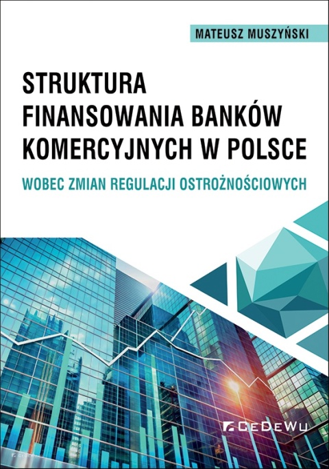 Struktura finansowania banków komercyjnych w Polsce wobec zmian regulacji ostrożnościowych