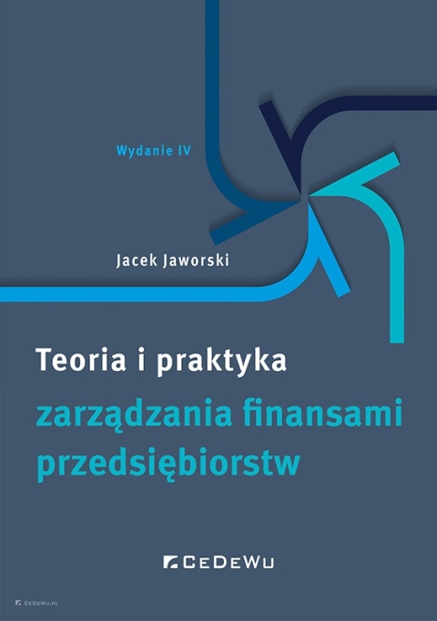 Teoria i praktyka zarządzania finansami przedsiębiorstw (wyd. IV)