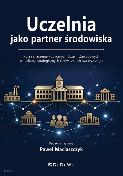 Uczelnia jako partner środowiska. Rola i znaczenie Publicznych Uczelni Zawodowych w realizacji strategicznych celów szkolnictwa